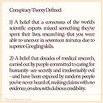 What is your definition of Conspirancy Theory?
